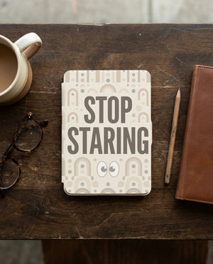 Stop Staring Sarcastic Kindle Case - Anti-Social Reader Gift