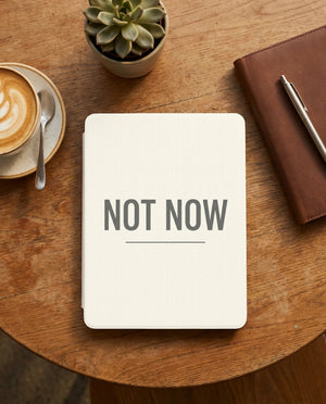 Not Now Kindle Case - Fits Paperwhite & Colorsoft - Reader Gift
