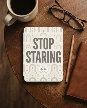 Stop Staring Sarcastic Kindle Case - Anti-Social Reader Gift
