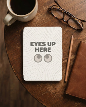 Eyes Up Here Sarcastic Kindle Case - Privacy Reader Gift
