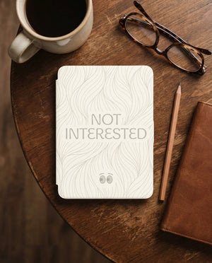 Not Interested Kindle Case - Fits Paperwhite & Colorsoft - Reader Gift